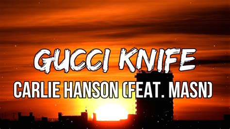 Carlie Hanson – Gucci Knife Lyrics .